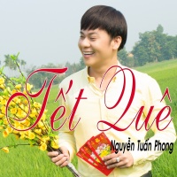 Top những bài hát hay nhất của Nguyễn Tuấn Phong