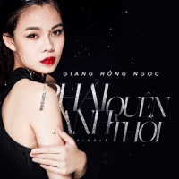 Phải Quên Anh Thôi (Single) - Giang Hồng Ngọc