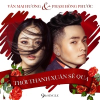 Thời Thanh Xuân Sẽ Qua (Single) - Văn Mai Hương, Phạm Hồng Phước