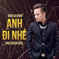 Anh Đi Nhé (Single) - Anh Quân Idol