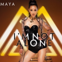 I'm Not Alone - Maya