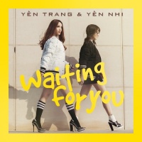Waiting For You - Yến Trang, Yến Nhi