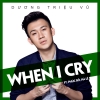 When I Cry (Single) - Phúc Bồ, Dương Triệu Vũ, Hà Lê