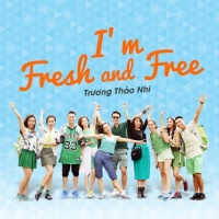 I'm Fresh And Free - Trương Thảo Nhi