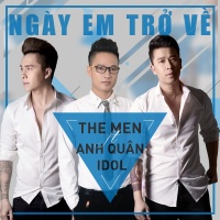 Ngày Em Trở Về (Single) - The Men, Anh Quân Idol