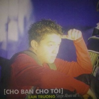 Cho Bạn Cho Tôi (Single) - Lam Trường
