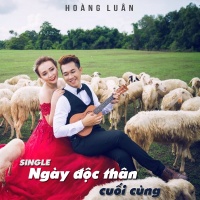 Ngày Độc Thân Cuối Cùng (Single) - Hoàng Luân