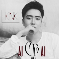 Ai Chờ Ai (Single) - KnK