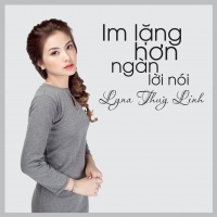 Im Lặng Hơn Ngàn Lời Nói (Single) - Lyna Thùy Linh