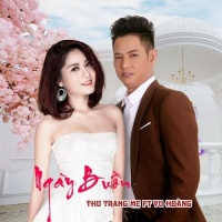 Ngày Buồn (Single) - Vũ Hoàng, Thu Trang (MC)