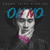 Oh No Baby (Single) - Hoàng Thiên Minh Trị