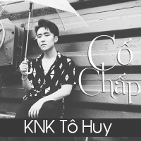 Cố Chấp (Single) - KnK Tô Huy, Huniixo