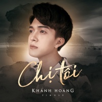 Chị Tôi (Single) - Khánh Hoàng