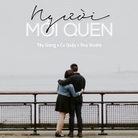 Người Mới Quen (Single) - Tây Giang
