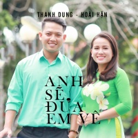 Anh Sẽ Đưa Em Về (Single) - Hoài Hận, Thanh Dung