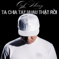 Ta Chia Tay Nhau Thật Rồi (Single) - Anh Khang