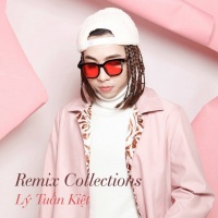 Remix Collections - Lý Tuấn Kiệt