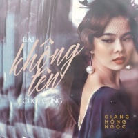 Bài Không Tên Cuối Cùng (Single) - Giang Hồng Ngọc