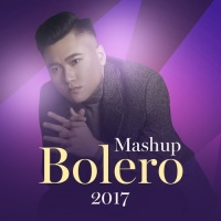 Mashup Bolero 2017 (Single) - Vũ Duy Khánh, Kiều Tấn, Long Delay