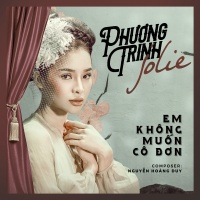 Em Không Muốn Cô Đơn (Single) - Phương Trinh Jolie