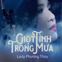 Giọt Tình Trong Mưa (Single) - Lady Phương Thùy