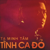 Tình Ca Đỏ (CD1) - Tạ Minh Tâm