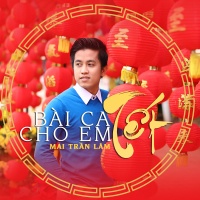 Bài Ca Tết Cho Em (Vol.4) - Mai Trần Lâm
