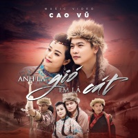 Anh Là Gió Em Là Cát (Single) - Cao Vũ