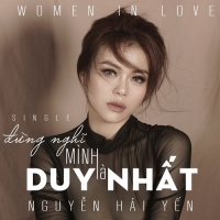 Đừng Nghĩ Mình Là Duy Nhất (Single) - Nguyễn Hải Yến
