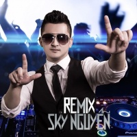Sky Nguyễn Remix - Sky Nguyễn