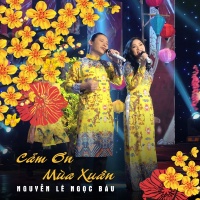Cảm Ơn Mùa Xuân (Single) - Nguyễn Lê Ngọc Báu, Thanh Lan (Trẻ)