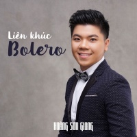 Liên Khúc Bolero (Single) - Hoàng Sơn Giang