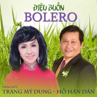 Điệu Buồn Bolero - Trang Mỹ Dung, Hồ Hán Dân