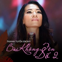 Bài Không Tên Số 2 (Single) - Thanh Tuyền Ebony