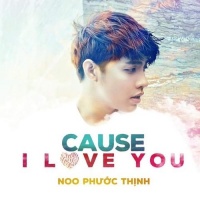 Cause I Love You (Single) - Noo Phước Thịnh