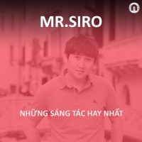 Những Sáng Tác Hay Nhất Của Mr.Siro - Mr.Siro