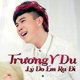Lý Do Em Ra Đi (Single) - Trương Y Du