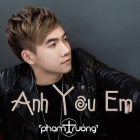 Anh Yêu Em (Single) - Phạm Trưởng