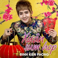 Xuân Sum Họp (Single) - Đinh Kiến Phong