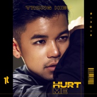 Hurt Me (Single) - Trọng Hiếu