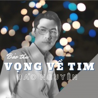 Vọng Về Tim (Single) - Bảo Nguyên