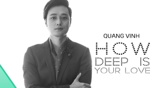How Deep Is Your Love - Quang Vinh