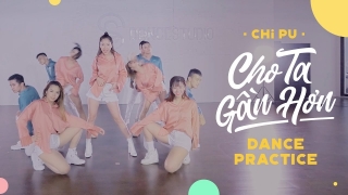 Cho Ta Gần Hơn (I'm In Love) (Dance Practise) - Chi Pu