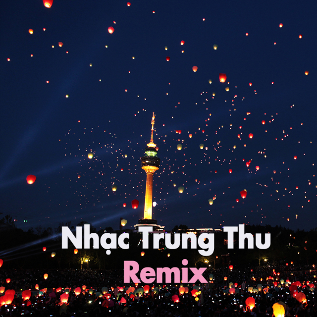 Nhạc Trung Thu Remix - Various Artists - Nhac.vn