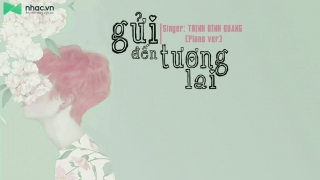 Gửi Đến Tương Lai (Piano Version) (Lyric) - Trịnh Đình Quang