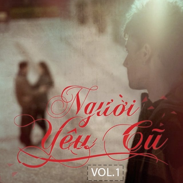 Những Bai Hat Hay Nhất Về Người Yeu Cũ Vol 1 Various Artists Nhac Vn