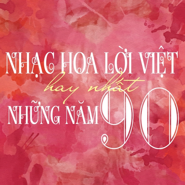 Những Bai Hat Nhạc Hoa Lời Việt Hay Nhất Những Năm 90