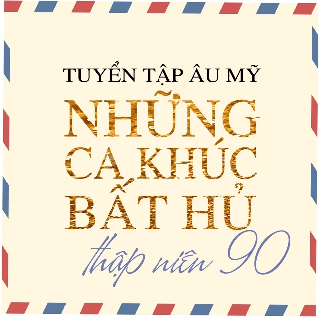 Những Ca Khuc Quốc Tế Bất Hủ Thập Nien 90 Vol 1 Various Artists Nhac Vn