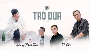 Trò Đùa (Rap Version) - Quang Đăng Trần, T-ONE