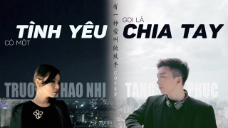 Có Một Tình Yêu Gọi Là Chia Tay (Cover) - Tăng Phúc, Trương Thảo Nhi